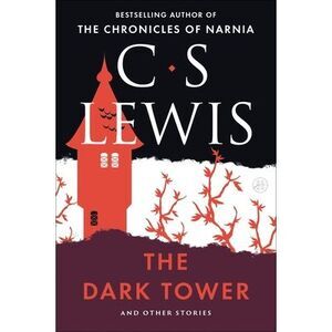 The Dark Tower: And Other Stories -- C. S. Lewis